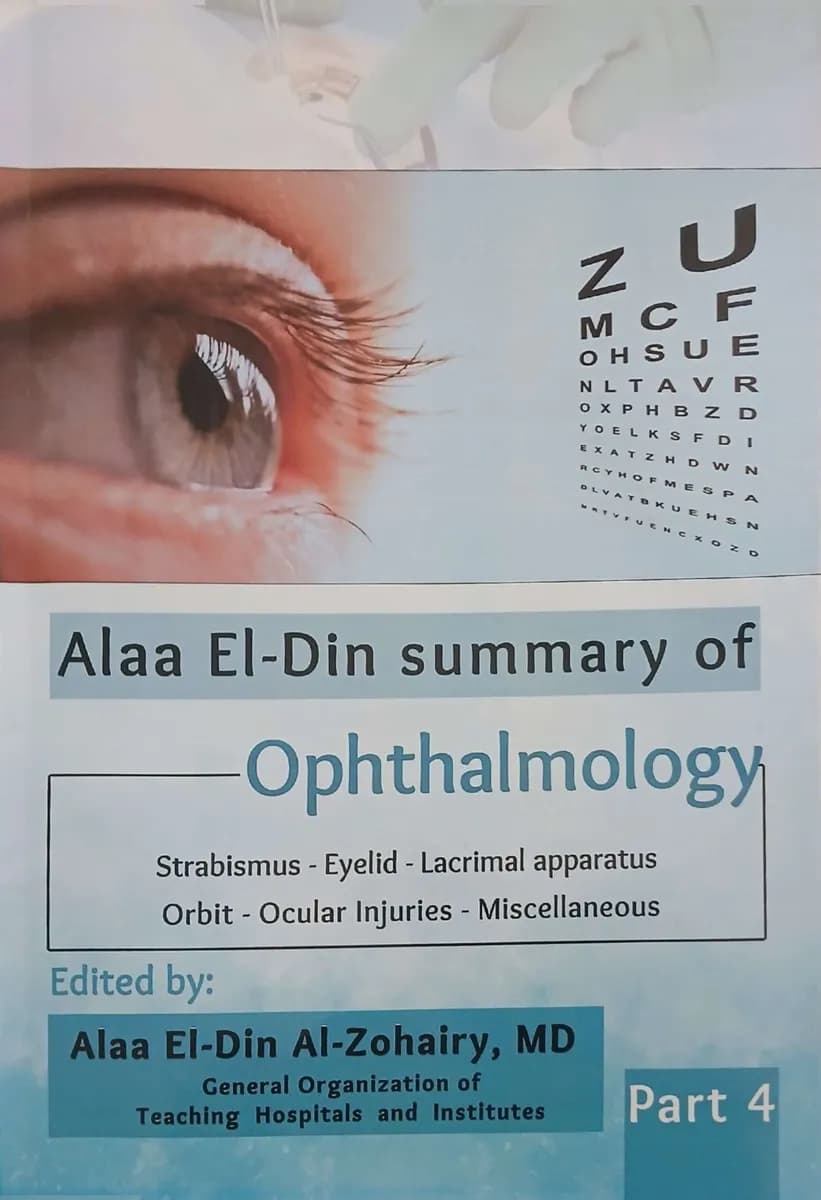 Alaa El-Din Summary of Ophthalmology Part 4: Strabismus, Eyelid, Lacrimal apparatus, Orbit, Ocular Injuries, Miscellaneous